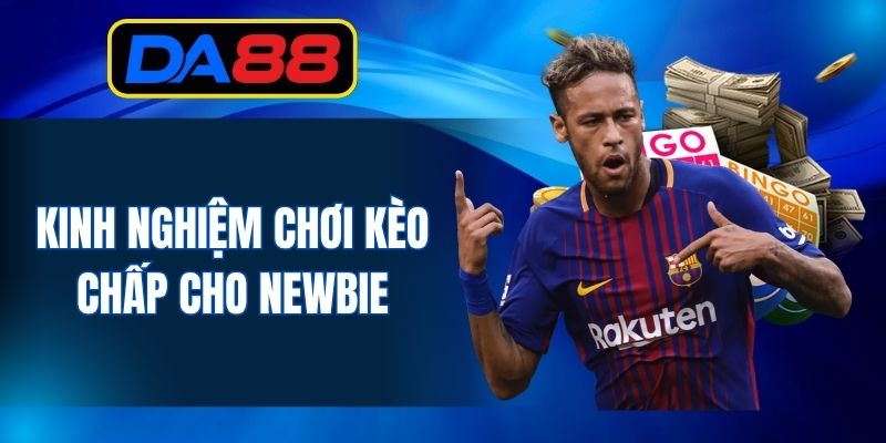 Bí kíp chơi kèo chấp đơn giản và hiệu quả nhất