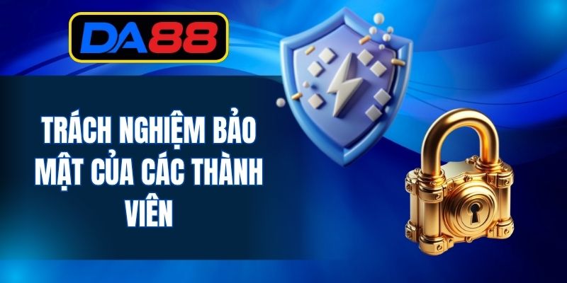 Trách nghiệm bảo mật của các thành viên