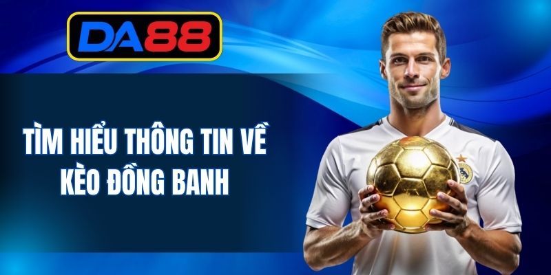 Kèo đồng banh áp dụng với 2 không chênh lệch nhau