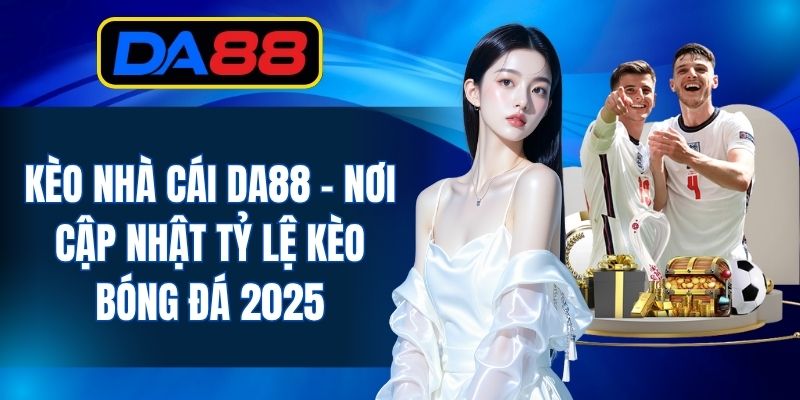 Kèo Nhà Cái DA88