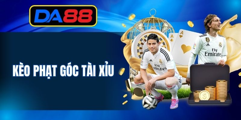 Kèo phạt góc Tài Xỉu