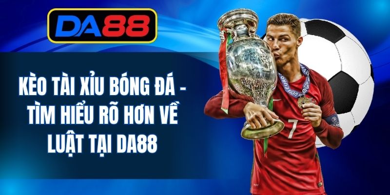 Kèo Tài Xỉu Bóng Đá