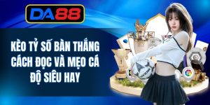 Kèo Tỷ Số Bàn Thắng