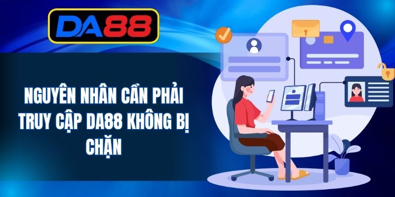 Nguyên nhân cần phải truy cập DA88 không bị chặn